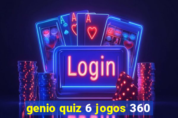 genio quiz 6 jogos 360